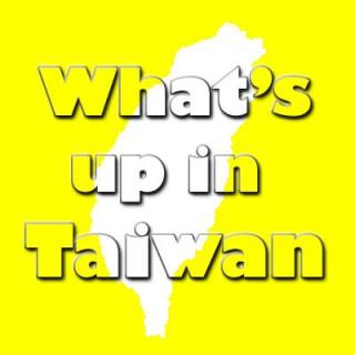 What's up in Taiwan