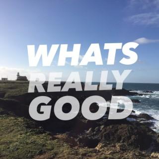 WHATS REALLY GOOD EPISODE 1