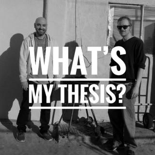 What’s My Thesis?