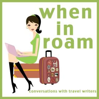 When In Roam: Conversations with Travel Writers