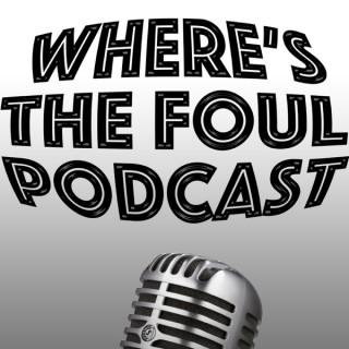 Wheres the Foul Podcast