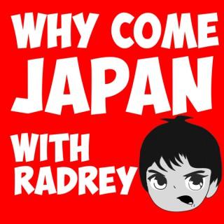 WHY COME JAPAN