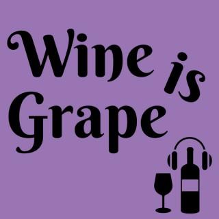 Wine Is Grape