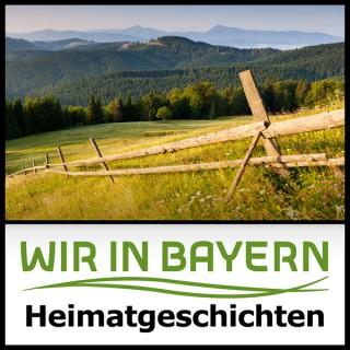 Wir in Bayern - Heimatgeschichten