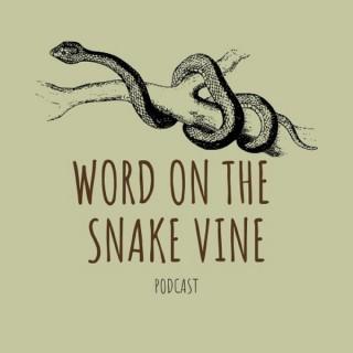 Word on the Snake Vine Podcast