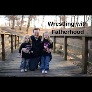 Wrestling With Fatherhood