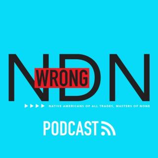 Wrong NDN Podcast
