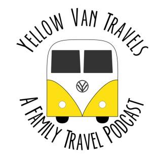 Yellow Van Travels: A Family Travel Podcast