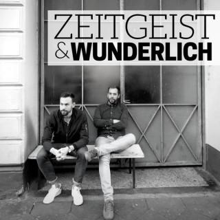 Zeitgeist & Wunderlich Podcast