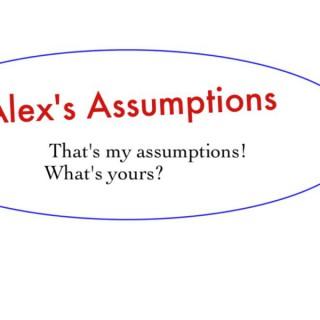 Alex's Assumptions