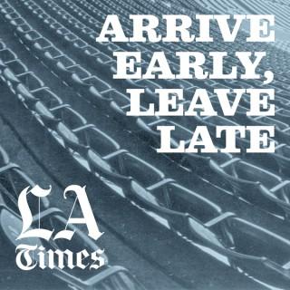 Arrive Early, Leave Late