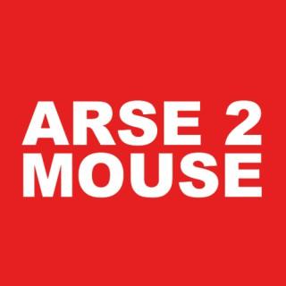 Arse2Mouse Podcasts
