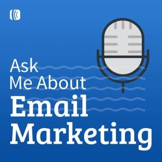 Ask Me About Email Marketing