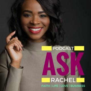 Ask Rachel Podcast: All About Faith, Life, Love & Business