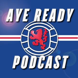 Aye Ready Podcast - A Rangers Podcast