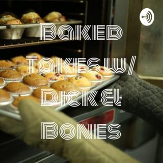 Baked Takes w/ Dick & Bones