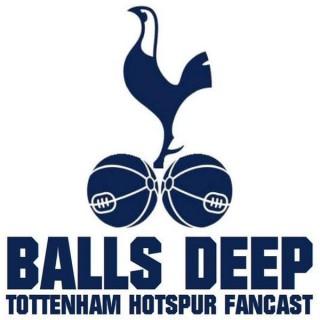 Balls Deep: Tottenham Hotspur Podcast