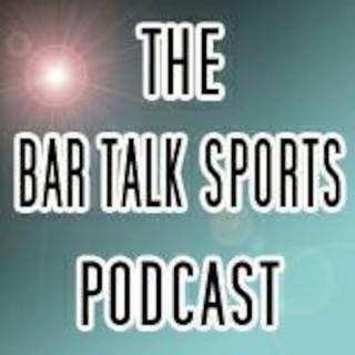 Bar Talk Sports Podcast