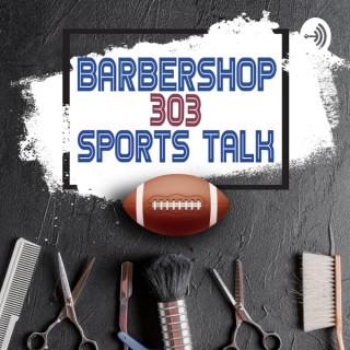 Barbershop303 Sports Talk