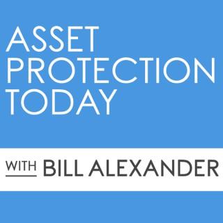 Asset Protection Today with Bill Alexander
