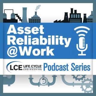 Asset Reliability @Work | Sharing insights and best practices for improving asset performance and reliability