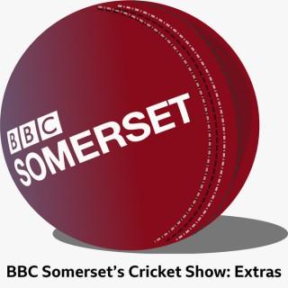 BBC Somerset’s Cricket Show: Extras