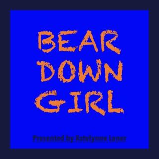 Bear Down Girl Podcast