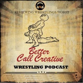 Better Call Creative Wrestling Podcast