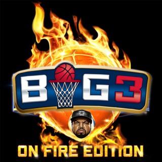 Big 3: On Fire Edition Podcast