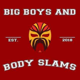 Big Boys and Body Slams