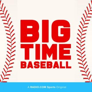 Big Time Baseball - A RADIO.COM Sports Original