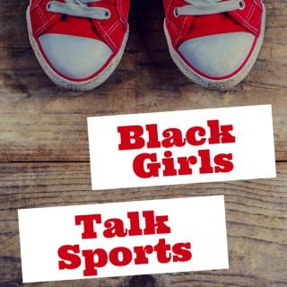 Black Girls Talk Sports