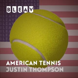 Bleav in American Tennis with Justin Thompson