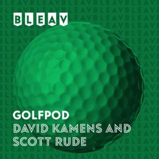 Bleav in GOLFPOD with David Kamens and Scott Rude
