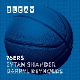 Bleav in the 76ers with Eytan Shander and Darryl Reynolds