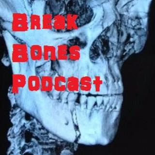 Break Bones Podcast
