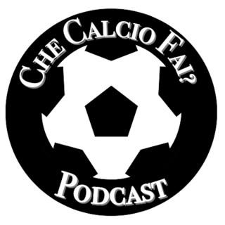 Che Calcio Fai? Podcast