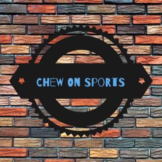Chew On Sports Podcast