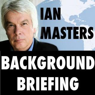 Background Briefing with Ian Masters