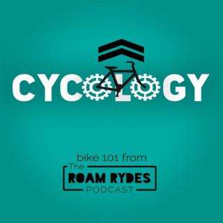 Cycology Podcast - The Roam Rydes Podcast