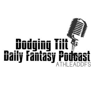 Dodging Tilt DFS Podcast