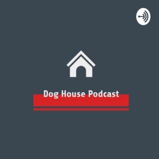 Dog House Podcast