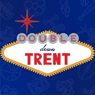 Double Down Trent