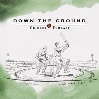 Down The Ground: A Cricket Podcast
