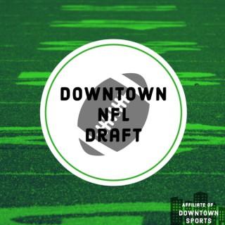 Downtown NFL Draft Podcast