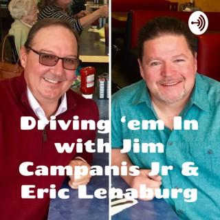 Driving ‘em In with Jim Campanis Jr & Eric Lenaburg