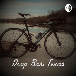 Drop Bar, Texas: A cycling podcast