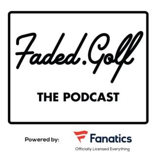 Faded Golf Podcast