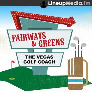 Fairways and Greens with the Vegas Golf Coach