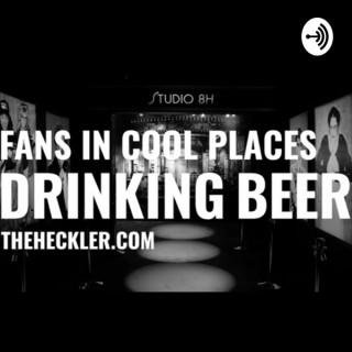 Fans in Cool Places Drinking Beer by The Heckler